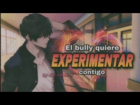 El bully quiere experimentar contigo / ROLEPLAY ASMR yaoi ♡