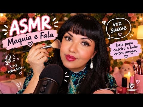 ASMR Maquia e Fala Caseirinho Bobo #vozsuave
