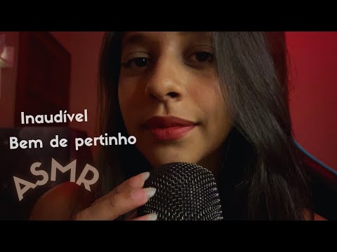 ASMR: INAUDÍVEL bem de pertinho