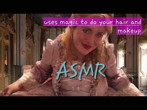 Your Mysterious Friend Does Your Makeup and Hair for The Ball Using Magic, ASMR Roleplay