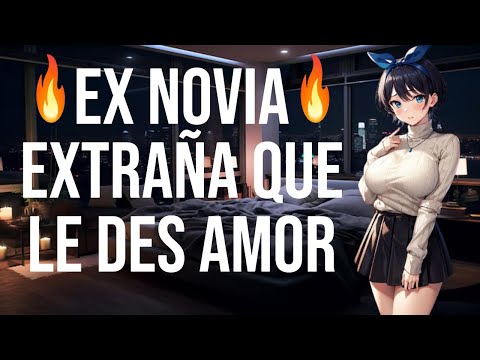 Ex novia extraña que le des amor I ASMR y Roleplay I