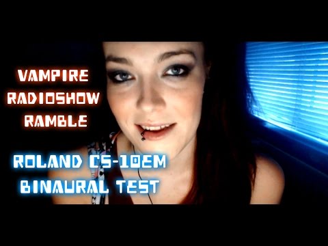 ***ASMR*** Roland CS-10EM Binaural test + Vampire Radioshow Progress