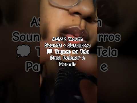 ASMR Mouth Sounds + Sussurros 💭 Toques na Tela Para Relaxar e Dormir #asmr