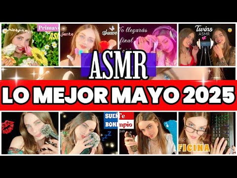 ✨ Lo Mejor del ASMR - Mayo 2025 | Relájate con los Sonidos Más Satisfactorios del Mes | ASMR ESPAÑOL