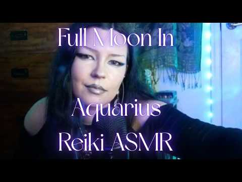 ♒✨🌛Full Moon In Aquarius~Reiki ASMR Innovation, energy upgrades, inner truth