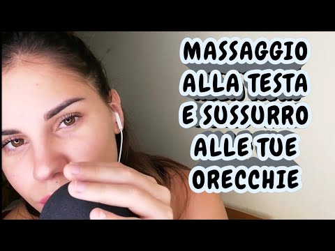 TI MASSAGGIO LA TESTA E SUSSURRO ALLE TUE ORECCHIE!