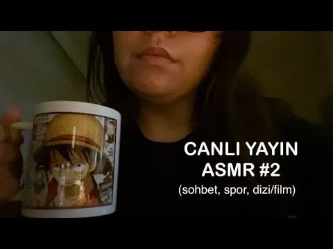 Canlı Yayın ASMR #2 (Sohbet, Spor Üzerine Motivasyonlar ve biraz Dizi/Film) 
