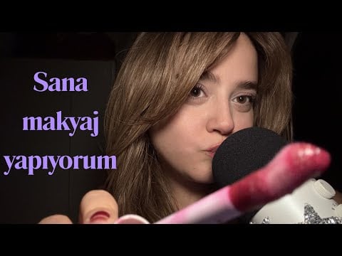 Sana Makyaj Yapıyorum - Türkçe Asmr