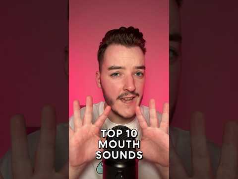 Top 10 ASMR Mouth Sounds