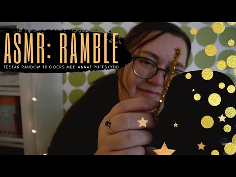ASMR på svenska: Ramble där jag testar olika triggers