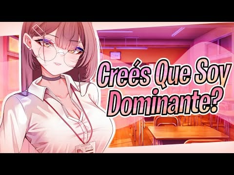 ASMR | Profesora CELOSA intenta ser D0MINANTE  ⁄ Roleplay Español