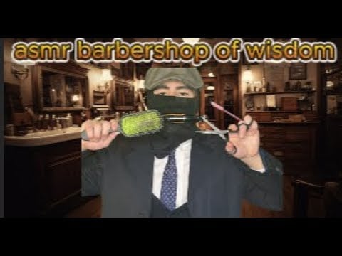 ASMR haircut of wisdom [soft spoken]