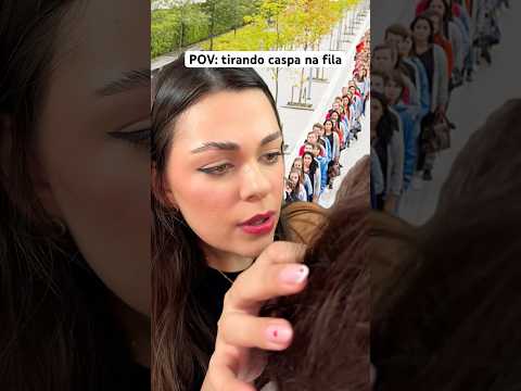 POV: tirando caspa na fila #asmr #asmrbrasil #humor #comedia #shorts