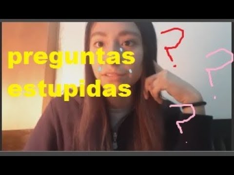 PREGUNTAS ESTUPIDAS ....