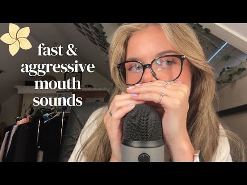 FAST & AGGRESSIVE MOUTH SOUNDS !!