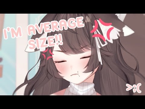 I'M AVERAGE SIZED HMPH HMPH!!💢