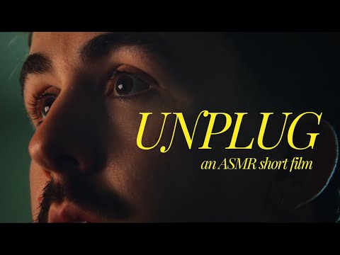 an ASMR short film ~ Unplug