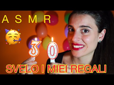 ASMR ITALIANO 🎉 I miei 30 ANNI  🎉 TI SVELO I MIEI REGALI IN WHISPERING 🎂