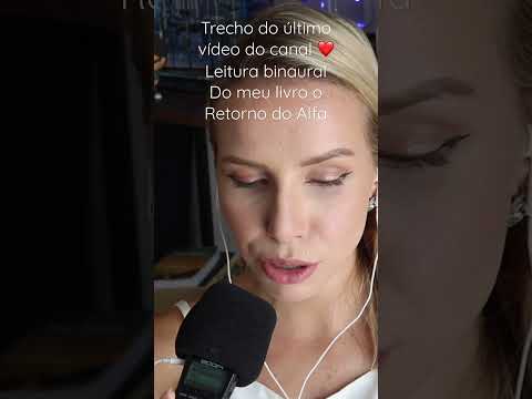 Trecho do último vídeo do canal ❤️ Leitura binaural do meu livro O retorno do alfa #asmr