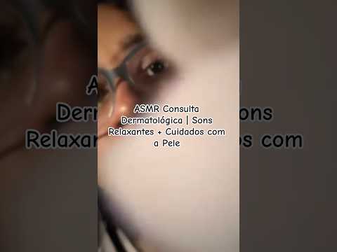 ASMR Consulta Dermatológica | Sons Relaxantes + Cuidados com a Pele #asmr #asmrcaseiro