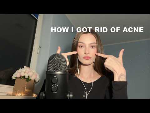 ASMR how I got rid of acne