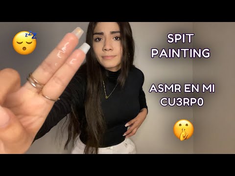 ASMR ESPAÑOL / ASMR PERO en TODO mi CU3RP0 / SPIT PAINTING INTENSO