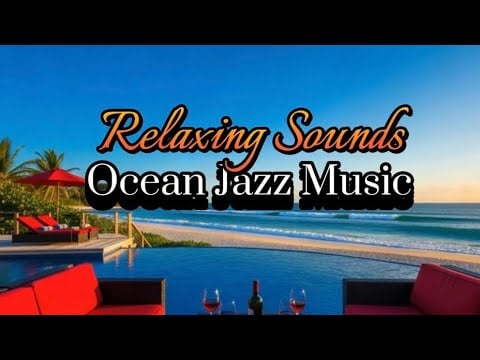 “Ocean Jazz & Relaxing Beach Sounds | Smooth Jazz Music for Sleep, Study, & Stress Relief”