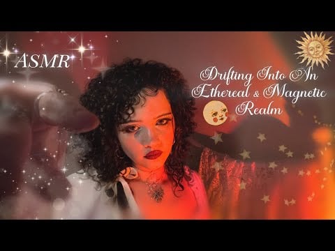 ASMR | What Are You Doing Here? Curiosity Has Brought You!{Ethereal,Magnetic&Dreamy}