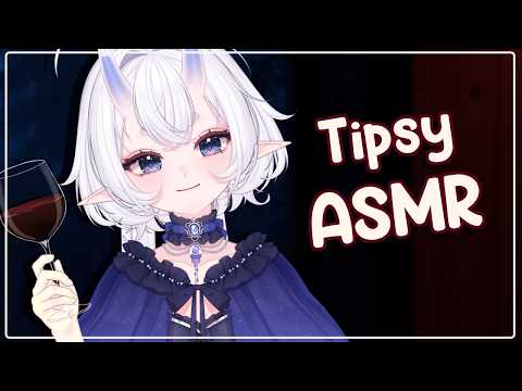 [ASMR Stream] Tipsy ASMR~
