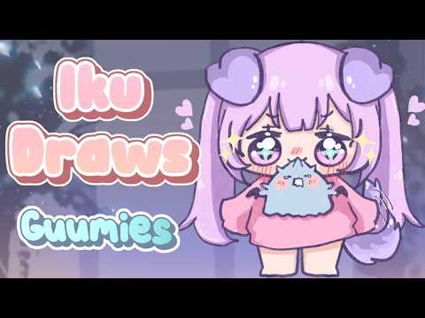 【Art】 Drawing Guumies!