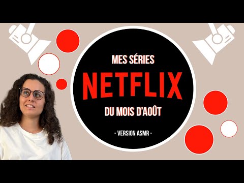 ASMR FR I MON NETFLIX DU MOIS D’AOÛT ! 🎥🍿