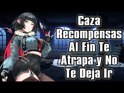 【ASMR】La Cazarrecompensas Al Fin Te Atrapa Y No Te Deja Ir [F4M]