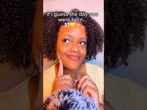 if i guess the day you were born ASMR…👀💛✨ #asmr #shorts