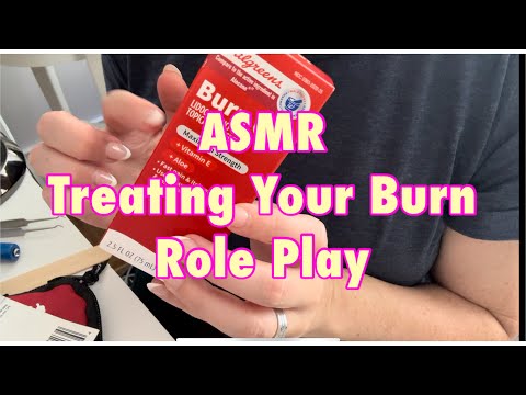 ASMR Taking Care of Your Burn Role Play