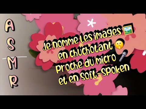 Asmr français: Je nomme les images en chuchotant, proche du 🎤 et en Soft-Spoken 