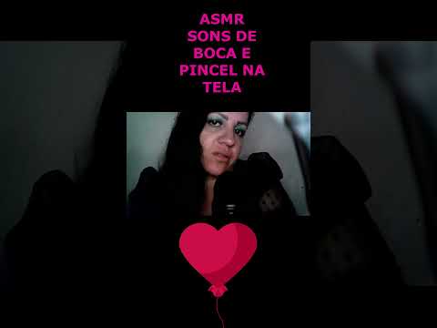 ASMR-SONS DE BOCA E PINCEL NA TELA #asmr #rumo1k #shortsviral #shortsvideo #shorts