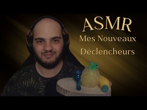 ASMR FR : Mes nouveaux déclencheurs