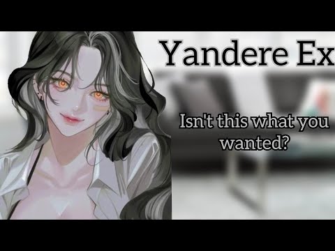 Yandere Ex Wants You Back (F4A) (Yandere ASMR)