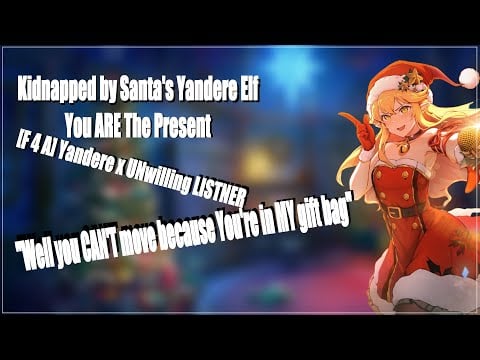 [F4A] | Kidnapped by Santa's Yandere Elf: You ARE The Present | [Yandere x Unwilling Listener]