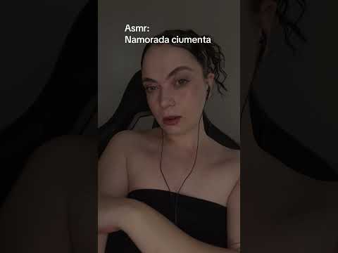 Asmr namorada ciumenta