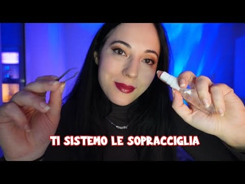 Ti sistemo le sopracciglia Rilassandoti 🧘🏻‍♀️ ASMR