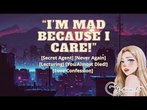 ASMR| I'm Mad Because I Care! [Field Work] [Secret Agent] [Lecturing You][TW: Raised Voice]