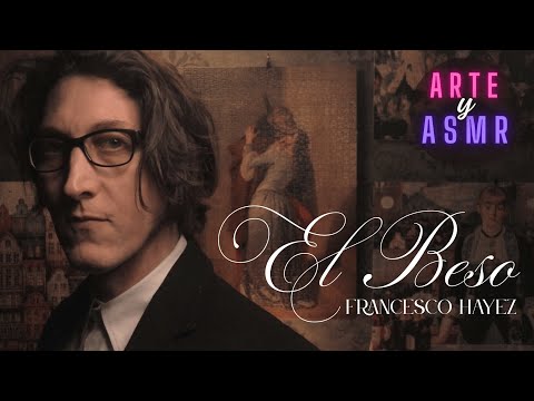 ARTE Y ASMR ⎜EL BESO - Francesco Hayez