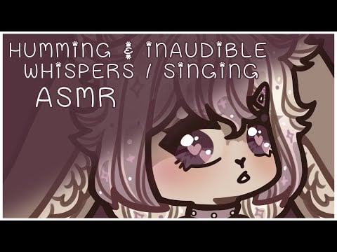 Inaudible Singing ASMR [Humming, Inaudible Whispers, Soft Spoken, Gibberish] 💜