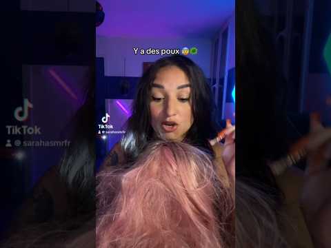 ASMR : Y A DES POUX 🦠😰