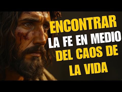 Encontrar la fe en medio del caos de la vida  🙌