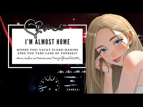 ASMR| I'm Almost Home [TW*] [Missed You] [Promise You Do Take Care] [Slight Lecture]