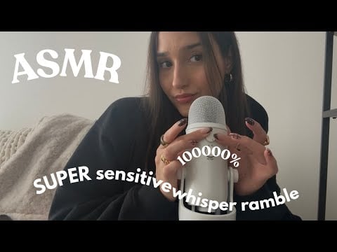 asmr - SUPER sensitive whisper ramble (100% gain) 