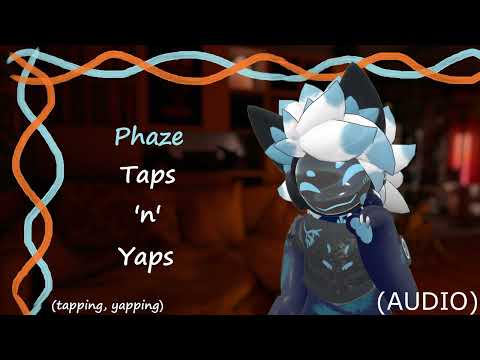 [Furry ASMR] Phaze Taps and Yaps [tapping and yapping]