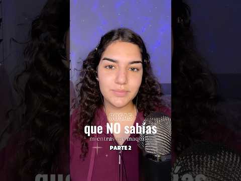 Pt 2 Cosas que no sabías mientras me maquillo #asmr